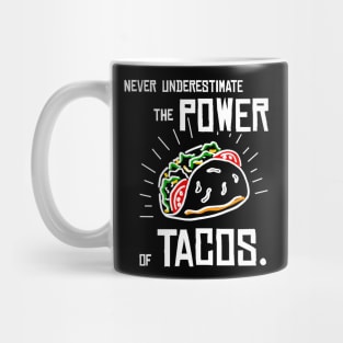 Never Underestimate the Power of Tacos Mug